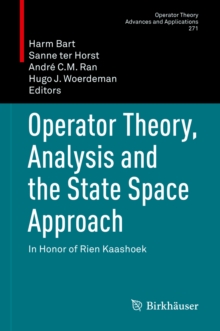 Operator Theory, Analysis and the State Space Approach : In Honor of Rien Kaashoek