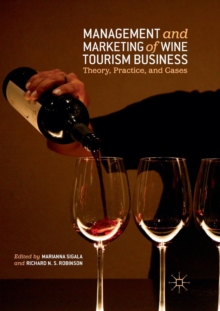 Management and Marketing of Wine Tourism Business : Theory, Practice, and Cases