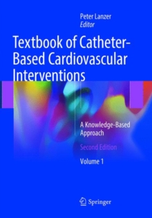Textbook of Catheter-Based Cardiovascular Interventions : A Knowledge-Based Approach