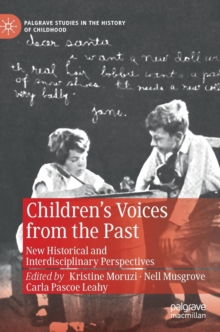 Childrens Voices from the Past : New Historical and Interdisciplinary Perspectives