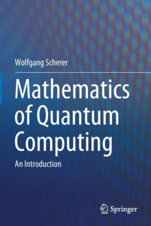 Mathematics of Quantum Computing : An Introduction