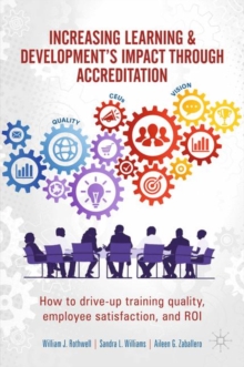 Increasing Learning & Development's Impact through Accreditation : How to drive-up training quality, employee satisfaction, and ROI, EPUB eBook Increasing Learning & Development's Impact through Accreditation : How to drive-up training quality, employee satisfaction, and ROI, EPUB eBook