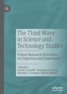The Third Wave in Science and Technology Studies : Future Research Directions on Expertise and Experience