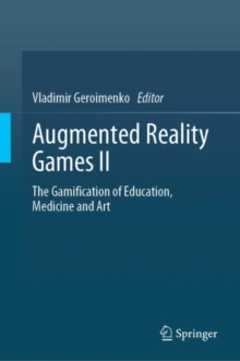 Augmented Reality Games II : The Gamification of Education, Medicine and Art