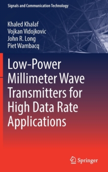 Low-Power Millimeter Wave Transmitters for High Data Rate Applications, Hardback Book Low-Power Millimeter Wave Transmitters for High Data Rate Applications, Hardback Book