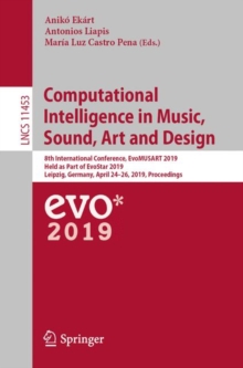 Computational Intelligence in Music, Sound, Art and Design : 8th International Conference, EvoMUSART 2019, Held as Part of EvoStar 2019, Leipzig, Germany, April 2426, 2019, Proceedings