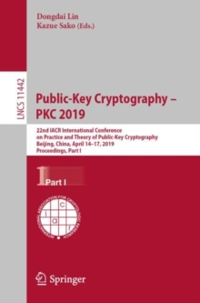 Public-Key Cryptography  PKC 2019 : 22nd IACR International Conference on Practice and Theory of Public-Key Cryptography, Beijing, China, April 14-17, 2019, Proceedings, Part I