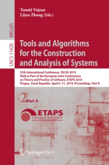 Tools and Algorithms for the Construction and Analysis of Systems : 25th International Conference, TACAS 2019, Held as Part of the European Joint Conferences on Theory and Practice of Software, ETAPS