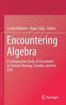 Encountering Algebra : A Comparative Study of Classrooms in Finland, Norway, Sweden, and the USA