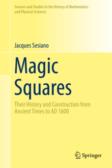 Magic Squares : Their History and Construction from Ancient Times to AD 1600