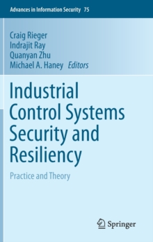 Industrial Control Systems Security and Resiliency : Practice and Theory