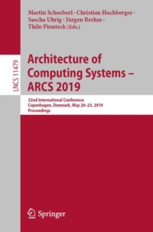 Architecture of Computing Systems  ARCS 2019 : 32nd International Conference, Copenhagen, Denmark, May 2023, 2019, Proceedings