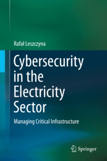 Cybersecurity in the Electricity Sector : Managing Critical Infrastructure