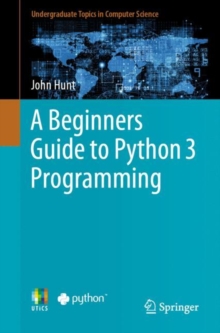 A Beginners Guide to Python 3 Programming, EPUB eBook A Beginners Guide to Python 3 Programming, EPUB eBook