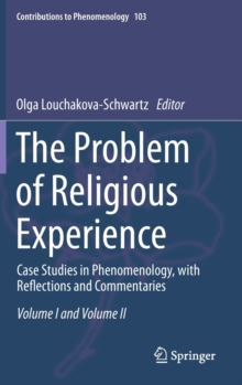 The Problem of Religious Experience : Case Studies in Phenomenology, with Reflections and Commentaries