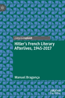 Hitlers French Literary Afterlives, 1945-2017