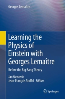 Learning the Physics of Einstein with Georges Lemaitre : Before the Big Bang Theory