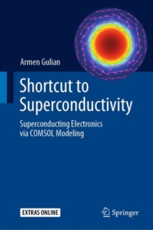 Shortcut to Superconductivity : Superconducting Electronics via COMSOL Modeling