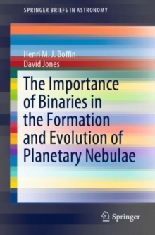 The Importance of Binaries in the Formation and Evolution of Planetary Nebulae, Paperback / softback Book The Importance of Binaries in the Formation and Evolution of Planetary Nebulae, Paperback / softback Book