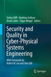 Security and Quality in Cyber-Physical Systems Engineering : With Forewords by Robert M. Lee and Tom Gilb