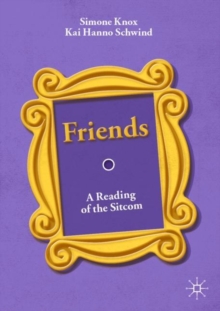 Friends : A Reading of the Sitcom