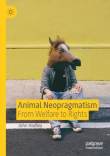 Animal Neopragmatism : From Welfare to Rights