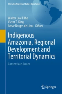 Indigenous Amazonia, Regional Development and Territorial Dynamics : Contentious Issues