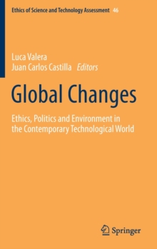Global Changes : Ethics, Politics and Environment in the Contemporary Technological World