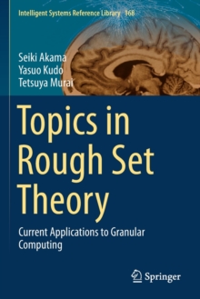 Topics in Rough Set Theory : Current Applications to Granular Computing