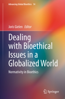 Dealing with Bioethical Issues in a Globalized World : Normativity in Bioethics