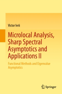 Microlocal Analysis, Sharp Spectral Asymptotics and Applications II : Functional Methods and Eigenvalue Asymptotics