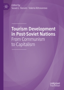 Tourism Development in Post-Soviet Nations : From Communism to Capitalism