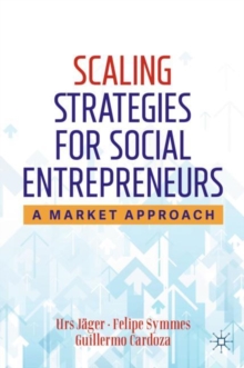 Scaling Strategies for Social Entrepreneurs : A Market Approach