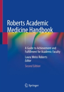 Roberts Academic Medicine Handbook : A Guide to Achievement and Fulfillment for Academic Faculty