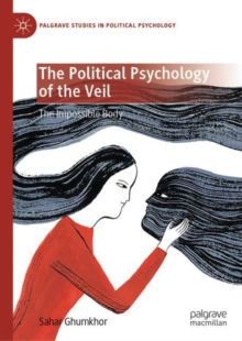 The Political Psychology of the Veil : The Impossible Body, EPUB eBook The Political Psychology of the Veil : The Impossible Body, EPUB eBook