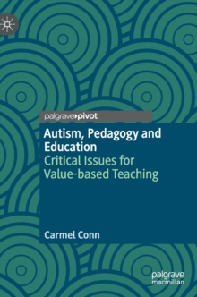 Autism, Pedagogy and Education : Critical Issues for Value-based Teaching