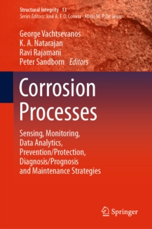 Corrosion Processes : Sensing, Monitoring, Data Analytics, Prevention/Protection, Diagnosis/Prognosis and Maintenance Strategies