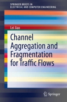 Channel Aggregation and Fragmentation for Traffic Flows, Paperback / softback Book Channel Aggregation and Fragmentation for Traffic Flows, Paperback / softback Book