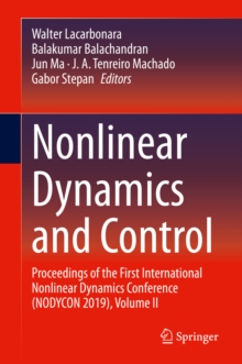 Nonlinear Dynamics and Control : Proceedings of the First International Nonlinear Dynamics Conference (NODYCON 2019), Volume II