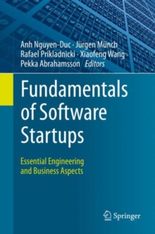 Fundamentals of Software Startups : Essential Engineering and Business Aspects