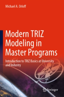 Modern TRIZ Modeling in Master Programs : Introduction to TRIZ Basics at University and Industry