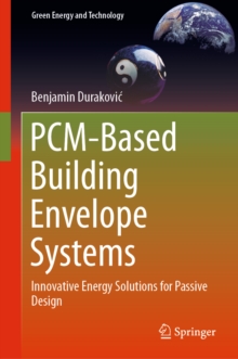 PCM-Based Building Envelope Systems : Innovative Energy Solutions for Passive Design