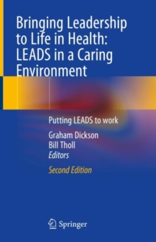 Bringing Leadership to Life in Health: LEADS in a Caring Environment : Putting LEADS to work