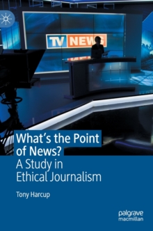 What's the Point of News? : A Study in Ethical Journalism