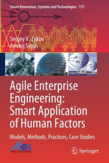 Agile Enterprise Engineering: Smart Application of Human Factors : Models, Methods, Practices, Case Studies
