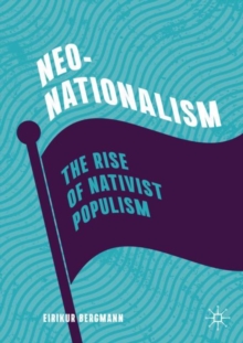 Neo-Nationalism : The Rise of Nativist Populism, Paperback / softback Book Neo-Nationalism : The Rise of Nativist Populism, Paperback / softback Book