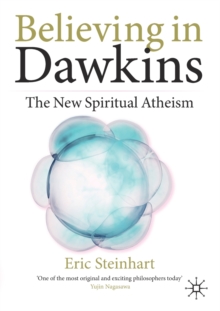 Believing in Dawkins : The New Spiritual Atheism, Paperback / softback Book Believing in Dawkins : The New Spiritual Atheism, Paperback / softback Book