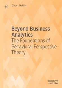 Beyond Business Analytics : The Foundations of Behavioral Perspective Theory