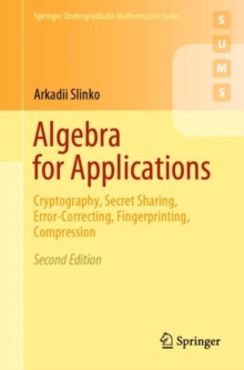 Algebra for Applications : Cryptography, Secret Sharing, Error-Correcting, Fingerprinting, Compression