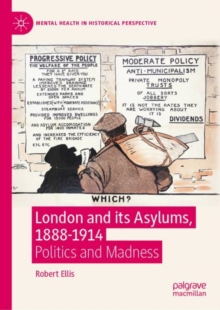 London and its Asylums, 1888-1914 : Politics and Madness